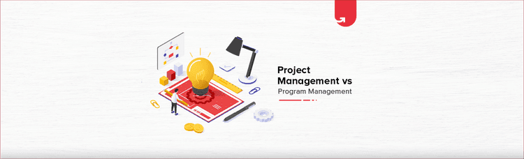 Project Management vs Program Management: What&#8217;s the Difference?